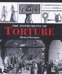 Instruments of Torture: A History