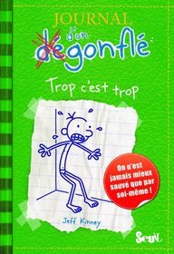 Journal D'Un Degonfle T3. Trop C'Est Trop (Diary of a Wimpy Kid) (French Edition)