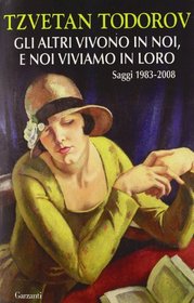 Gli altri vivono in noi, e noi viviamo in loro. Saggi 1938-2008