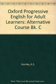 Oxford Progressive English for Adult Learners: Alternative Course Bk. C