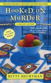 Hooked on Murder (Crochet Mystery, Bk 1)