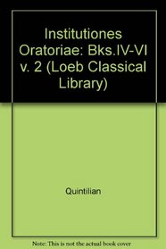 Institutiones Oratoriae: Bks.IV-VI v. 2 (Loeb Classical Library)