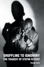 Shuffling To Ignominy: The Tragedy Of Stepin Fetchit
