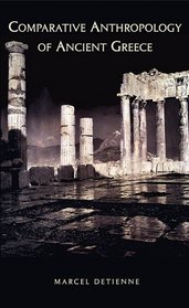 Comparative Anthropology of Ancient Greece (Center for Hellenic Studies Colloquia)
