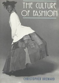 The Culture of Fashion (Studies in Design and Material Culture)
