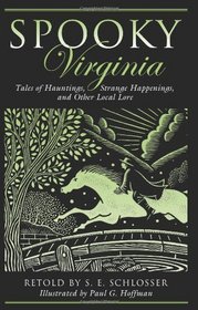 Spooky Virginia: Tales of Hauntings, Strange Happenings, and Other Local Lore