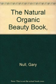 The Natural Organic Beauty Book, (The Health library)