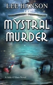 Mystral Murder, Volume 3 The Julie O'Hara Mystery Series