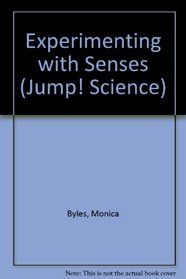Experimenting with Senses (Jump! Science)