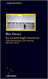 La societ degli straccioni. Critica del liberalismo, del comunismo, dello stato e di Dio