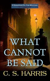 What Cannot Be Said (Sebastian St. Cyr, Bk 19) (Large Print)