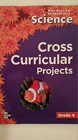 Cross Curricular Projects (McGraw-Hill Science, Grade 4)