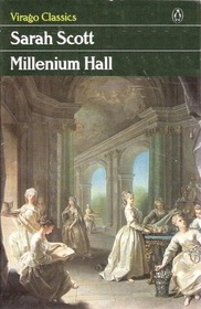A Description of Millennium Hall and the Country Adjacent, Together With the Characters of the Inhabitants and Such Historical Anecdotes and Reflectio