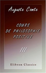 Cours de philosophie positive: Tome 3 (French Edition)