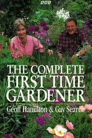 The Complete First Time Gardener