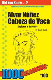 Alvar Nunez Cabeza de Vaca:Explorer & Survivor