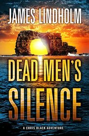 Dead Men's Silence: A Chris Black Adventure (3)