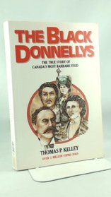The Black Donnellys: the True Story of Canada's Most Barbaric Feud