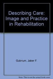 Describing Care: Image and Practice in Rehabilitation