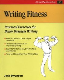 Writing Fitness: Practical Exercises for Better Business Writing (The Fifty-Minute Series)