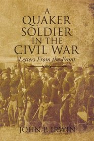A Quaker Soldier In The Civil War: Letters From the Front