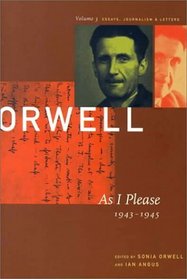 George Orwell: As I Please, 1943-1945 : The Collected Essays, Journalism  Letters (Collected Essays Journalism and Letters of George Orwell)