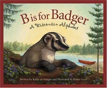 B Is for Badger: A Wisconsin Alphabet (Discover America State By State. Alphabet Series)