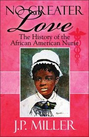 No Greater Love: The History of the African American Nurse