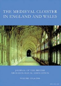 The Medieval Cloister in England and Wales (Maney Main Publication)