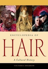 Encyclopedia of Hair : A Cultural History