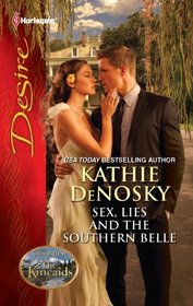 Sex, Lies and the Southern Belle (Dynasties: The Kincaids, Bk 1) (Harlequin Desire, No 2132)