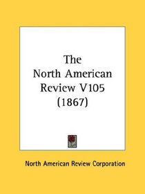 The North American Review V105 (1867)