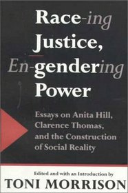 Race-ing Justice, En-Gendering Power : Essays on Anita Hill, Clarence Thomas, and the Construction of Social Reality