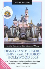 Econoguide Disneyland Resort, Universal Studios Hollywood 2005 : And Other Major Southern California Attractions Including Disney's California Adventure (Econoguide)