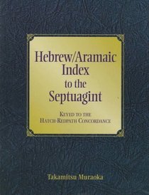 Hebrew/Aramaic Index to the Septuagint: Keyed to the Hatch-Redpath Concordance