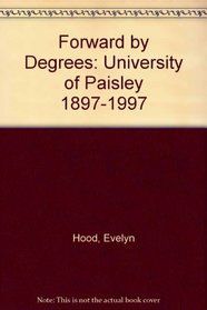 Forward by Degrees: University of Paisley 1897-1997