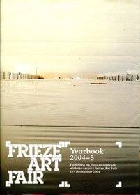 Frieze Art Fair Yearbook 2004-5: v. 2