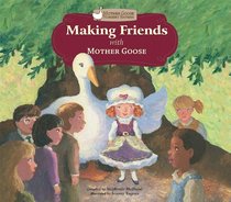 Making Friends With Mother Goose (Mother Goose Nursery Rhymes)