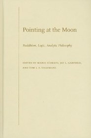 Pointing at the Moon Buddhism, Logic, Analytic Philosophy