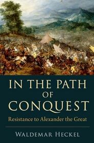 In the Path of Conquest: Resistance to Alexander the Great