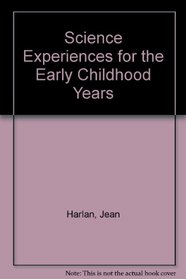 Science Experiences for the Early Childhood Years