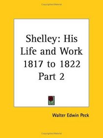 Shelley, Part 2: His Life and Work 1817 to 1822
