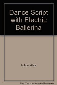 Dance Script with Electric Ballerina