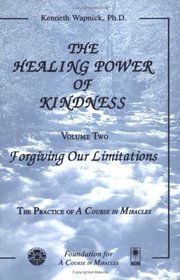 The Healing Power of Kindness, Vol. 2: Forgiving Our Limitations