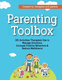 Parenting Toolbox: 125 Activities Therapists Use to Reduce Meltdowns, Increase Positive Behaviors & Manage Emotions