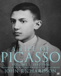 A Life of Picasso: 1881-1906 v. 1