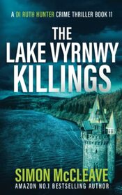 The Lake Vyrnwy Killings (DI Ruth Hunter, Bk 11)
