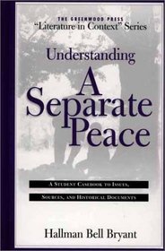Understanding A Separate Peace: A Student Casebook to Issues, Sources, and Historical Documents