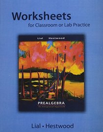 Worksheets for Classroom and Lab Practice for Prealgebra: An Integrated Approach