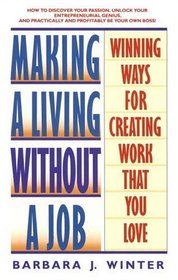 Making a Living Without a Job : Winning Ways For Creating Work That You Love